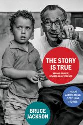 The Story Is True : Revised and Expanded:The Art and Meaning of Telling Stories