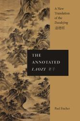 The Annotated Laozi : A New Translation of the Daodejing