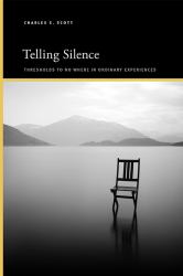 Telling Silence : Thresholds to No Where in Ordinary Experiences