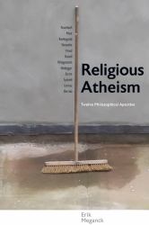 Religious Atheism : Twelve Philosophical Apostles