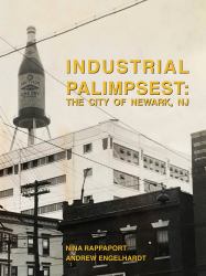 Industrial Palimpsest : The City of Newark, NJ