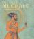 The Great Moghuls : Art, Architecture and Opulence