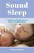 Sound Sleep : Calming and Helping Your Baby or Child to Sleep