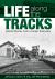 Life along the Tracks : Candid Stories from a Career Railroader