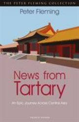 News from Tartary : An Epic Journey Across Central Asia