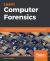 Learn Computer Forensics : A Beginner's Guide to Searching, Analyzing, and Securing Digital Evidence