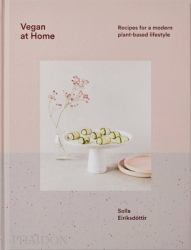 Vegan at Home : Recipes for a Modern Plant-Based Lifestyle