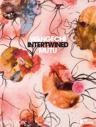 Wangechi Mutu : Intertwined