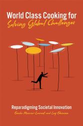 World Class Cooking for Solving Global Challenges : Reparadigming Societal Innovation