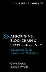 Algorithms, Blockchain and Cryptocurrency : Implications for the Future of the Workplace