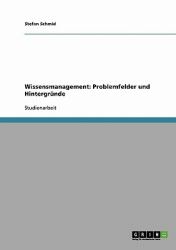 Wissensmanagement : Problemfelder und Hintergründe