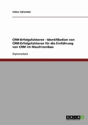 Crm-Erfolgsfaktoren - Identifikation Von Crm-Erfolgsfaktoren Für Die Einführung Von Crm Im Maschinenbau