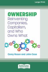 Ownership : Reinventing Companies, Capitalism, and Who Owns What [Large Print 16 Pt Edition]