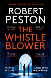 The Whistleblower : The Explosive Thriller from Britain's Top Political Journalist