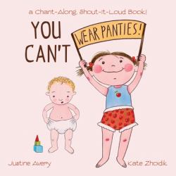 You Can't Wear Panties! : A Chant-Along, Shout-It-Loud Book!