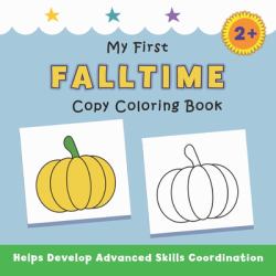 My First Falltime Copy Coloring Book : Helps Develop Advanced Skills Coordination