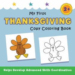 My First Thanksgiving Copy Coloring Book : Helps Develop Advanced Skills Coordination