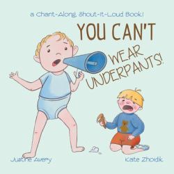 You Can't Wear Underpants! : A Chant-Along, Shout-It-Loud Book!