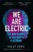 We Are Electric : The New Science of Our Body's Electrome