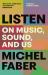 Listen : On Music, Sound and Us