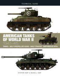 American Tanks of World War II  : 1941-45: Tanks, Self-Propelled Guns, Half-Tracks, Amphibious AFVs