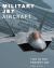 Military Jet Aircraft : 1945 to the Present Day