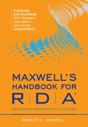 Maxwell's Handbook for RDA : Explaining and Illustrating RDA