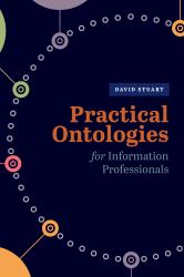 Practical Ontologies for Information Professionals