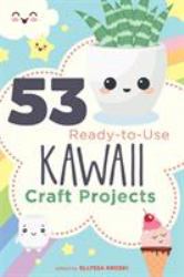 53 Ready-To-Use Kawaii Craft Projects