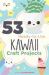 53 Ready-To-Use Kawaii Craft Projects