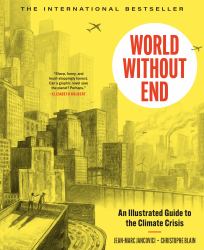 World Without End : An Illustrated Guide to the Climate Crisis