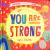 You Are Strong