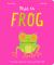 This Is Frog : A Whopping, Hopping, Non-Stopping Interactive Book