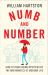 Numb and Number : How to Avoid Being Mystified by the Mathematics of Modern Life