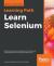 Learn Selenium : Build Data-Driven Test Frameworks for Mobile and Web Applications with Selenium Web Driver 3