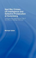 Nazi War Crimes, US Intelligence and Selective Prosecution at Nuremberg