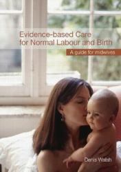 Evidence-based Care for Normal Labour and Birth