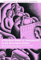 Practical Guide to Teaching ICT in the Secondary School