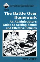 The Battle over Homework : An Administrator′s Guide to Setting Sound and Effective Policies