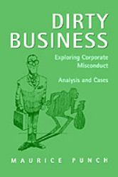 Dirty Business : Exploring Corporate Misconduct: Analysis and Cases