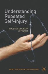 Understanding Repeated Self-Injury : A Multidisciplinary Approach