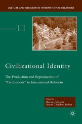 Civilizational Identity : The Production and Reproduction of 