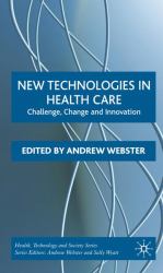 New Technologies in Health Care : Challenge, Change and Innovation