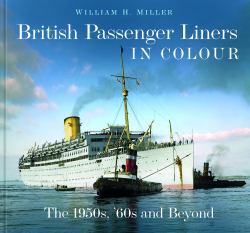 British Passenger Liners in Colour : The 1950s, '60s and Beyond