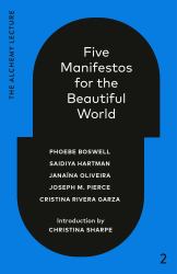 Five Manifestos for the Beautiful World : The Alchemy Lecture 2023