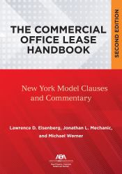 The Commercial Office Lease Handbook, Second Edition : New York Model Clauses and Commentary