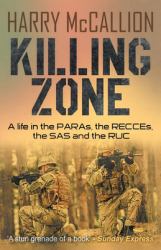 Killing Zone : A Life in the PARAs, the RECCEs, the SAS and the RUC