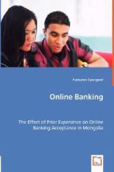 Online Banking - the Effect of Prior Experience on Online Banking Acceptance in Mongolia