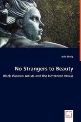 No Strangers to Beauty - Black Women Artists and the Hottentot Venus