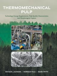 Thermomechanical Pulp : Technology, Energy Requirements, Pulp Quality Characteristics and Morphological Aspects